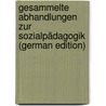 Gesammelte Abhandlungen Zur Sozialpädagogik (German Edition) by Natorp Paul