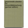 Gesammelte Arbeiten zur Immunitätsforschung (German Edition) door Ehrlich Paul