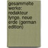 Gesammelte Werke: Redakteur Lynge. Neue Erde (German Edition)