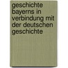 Geschichte Bayerns in Verbindung mit der deutschen Geschichte by Wilhelm Schreiber