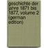 Geschichte Der Jahre 1871 Bis 1877, Volume 2 (German Edition)