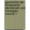 Geschichte Der Königreiche Dännemark Und Norwegen, Volume 1 door Ludwig Albrecht Gebhardi