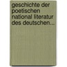 Geschichte Der Poetischen National Literatur Des Deutschen... door G[Eorg] G[Ottfried] Gervinus