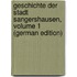 Geschichte Der Stadt Sangershausen, Volume 1 (German Edition)