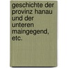 Geschichte der Provinz Hanau und der unteren Maingegend, etc. door Carl Arnd