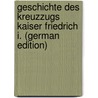 Geschichte des Kreuzzugs kaiser Friedrich I. (German Edition) by Fischer Karl