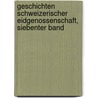 Geschichten Schweizerischer Eidgenossenschaft, siebenter Band by Johann Jakob Hottinger