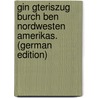 Gin Gteriszug Burch ben Nordwesten Amerikas. (German Edition) door Mohr N.