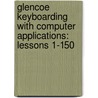 Glencoe Keyboarding With Computer Applications: Lessons 1-150 door Jack E. Johnson
