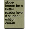 Globe Fearon Be a Better Reader Level D Student Edition 2003c door Nila Banton Smith