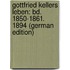 Gottfried Kellers Leben: Bd. 1850-1861. 1894 (German Edition)