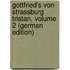 Gottfried's Von Strassburg Tristan, Volume 2 (German Edition)