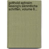 Gotthold Ephraim Lessing's Sämmtliche Schriften, Volume 6... door Gotthold Ephraim Lessing