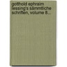 Gotthold Ephraim Lessing's Sämmtliche Schriften, Volume 8... by Gotthold Ephraim Lessing