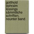 Gotthold Ephraim Lessings Sämmtliche Schriften, neunter Band
