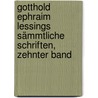 Gotthold Ephraim Lessings Sämmtliche Schriften, zehnter Band by Gotthold Ephraim Lessing