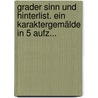 Grader Sinn Und Hinterlist. Ein Karaktergemälde In 5 Aufz... by Gottlieb Der Jüngere Stephanie