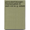 Grenzubertretungen: Intertextualitat Im Werk Von W. G. Sebald by Peter Schmucker