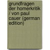 Grundfragen Der Homerkritik / Von Paul Cauer (German Edition) by Paul Cauer