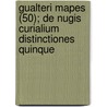 Gualteri Mapes (50); de Nugis Curialium Distinctiones Quinque door Walter Map