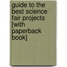 Guide to the Best Science Fair Projects [With Paperback Book] by Janice Pratt Van Cleave