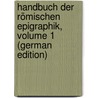 Handbuch Der Römischen Epigraphik, Volume 1 (German Edition) door Zell Karl