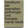 Handbuch Der Speciellen Pathologie Und Therapie, Vierter Band door Rudolf Ludwig K. Virchow