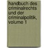 Handbuch Des Criminalrechts Und Der Criminalpolitik, Volume 1