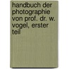 Handbuch der Photographie von Prof. Dr. W. Vogel, Erster Teil door Hermann Wilhelm Vogel