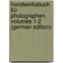 Handwerksbuch Für Photographen, Volumes 1-2 (German Edition)