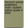 Harcourt School Publishers Math: Student Edition Grade 4 2002 by Hsp