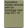 Hazardous Metals Removal With Ion Exchange Resin R3a2-20.7 Nh door Gunjan Bhagvatiprasad Dave