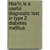 HbA1C is a useful diagnostic test in Type 2 Diabetes Mellitus by Adibah Hanim Ismail