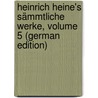 Heinrich Heine's Sämmtliche Werke, Volume 5 (German Edition) door Heine Heinrich
