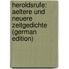 Heroldsrufe: Aeltere Und Neuere Zeitgedichte (German Edition) by Geibel Emanuel