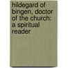 Hildegard of Bingen, Doctor of the Church: A Spiritual Reader by Carmen Acevedo Butcher