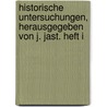 Historische Untersuchungen, Herausgegeben Von J. Jast. Heft I door Ignaz Jastrow