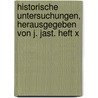 Historische Untersuchungen, Herausgegeben Von J. Jast. Heft X door Ignaz Jastrow