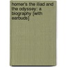 Homer's the Iliad and the Odyssey: A Biography [With Earbuds] by Alberto Manguel