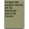 Hongos del Parque Natural de las Batuecas - Sierra de Francia door Sergio Pérez Gorjón