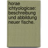 Horae Ichtyologicae: Beschreibung und Abbildung neuer Fische. door Dr. Franz Hermann Troschel Dr. Johannes Muller