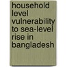 Household Level Vulnerability to Sea-Level Rise in Bangladesh by Arifeen Akter