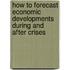 How to Forecast Economic Developments During and After Crises