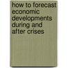 How to Forecast Economic Developments During and After Crises door Gunther Tichy