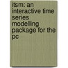 Itsm: An Interactive Time Series Modelling Package For The Pc door Richard A. Davis