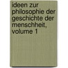 Ideen Zur Philosophie Der Geschichte Der Menschheit, Volume 1 by Johann Gottfried Von Herder