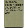 Im Namen Gottes? Religion und Politik in der islamischen Welt door Martin Bauschke