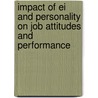 Impact Of Ei And Personality On Job Attitudes And Performance door Jayan C.