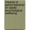Impacts of Parent Behavior on Adults' Psychological Wellbeing door Bilgen Isik
