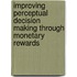 Improving Perceptual Decision Making Through Monetary Rewards